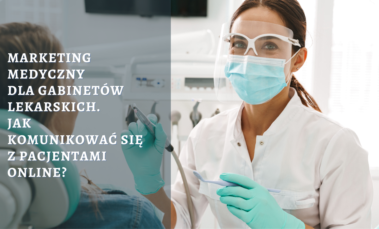 Marketing medyczny dla gabinetów lekarskich - jak komunikować się z pacjentami online?